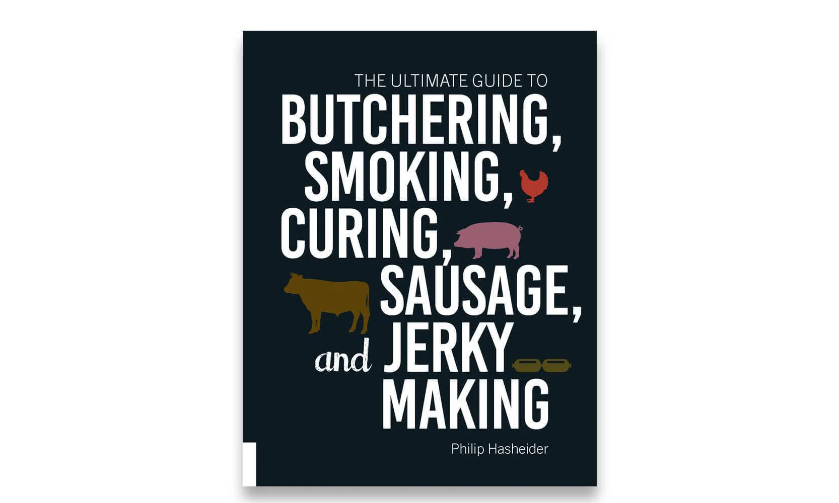 Butchering, Smoking, Curing, Sausage & Jerky Making