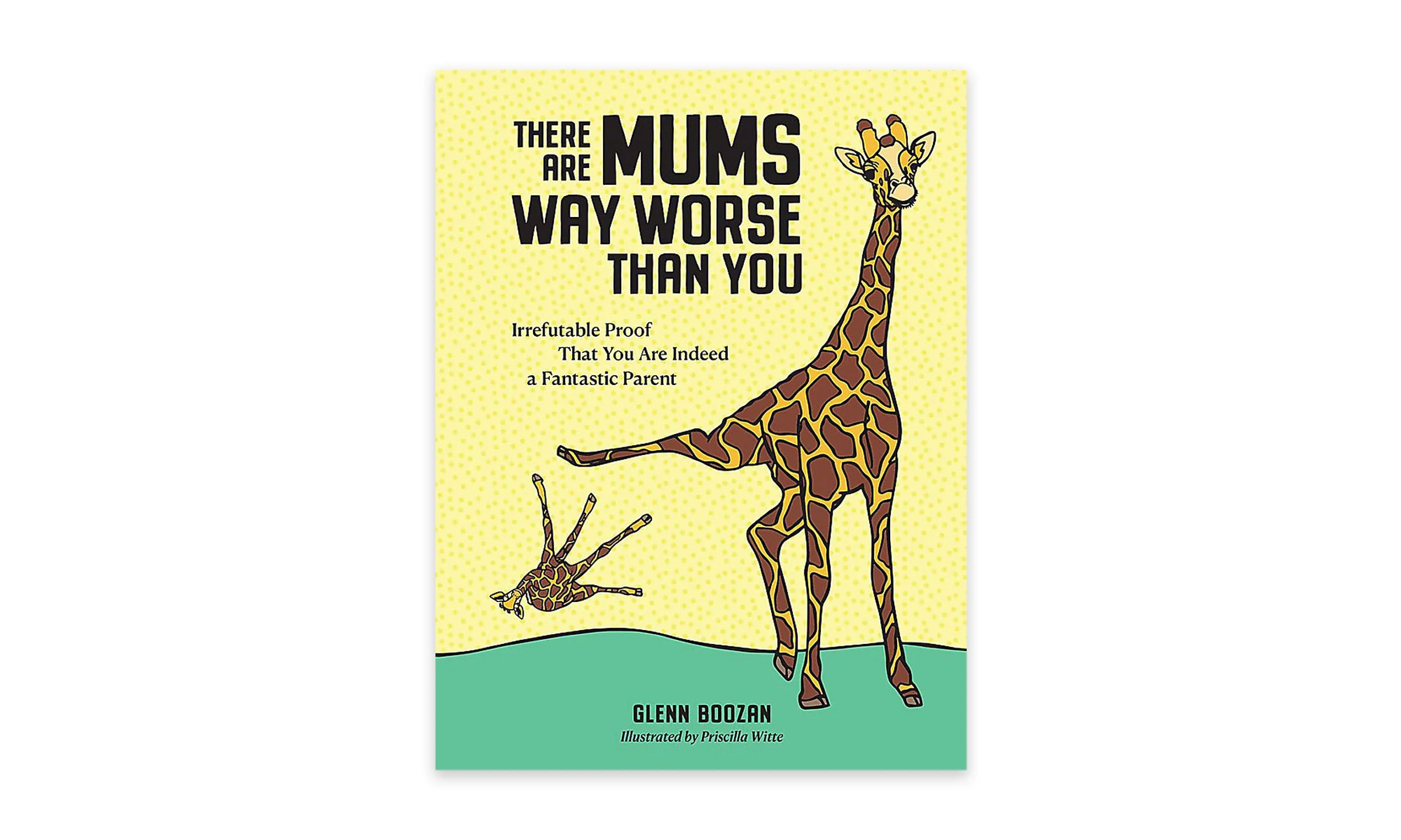 There are Mums Way Worse than You
