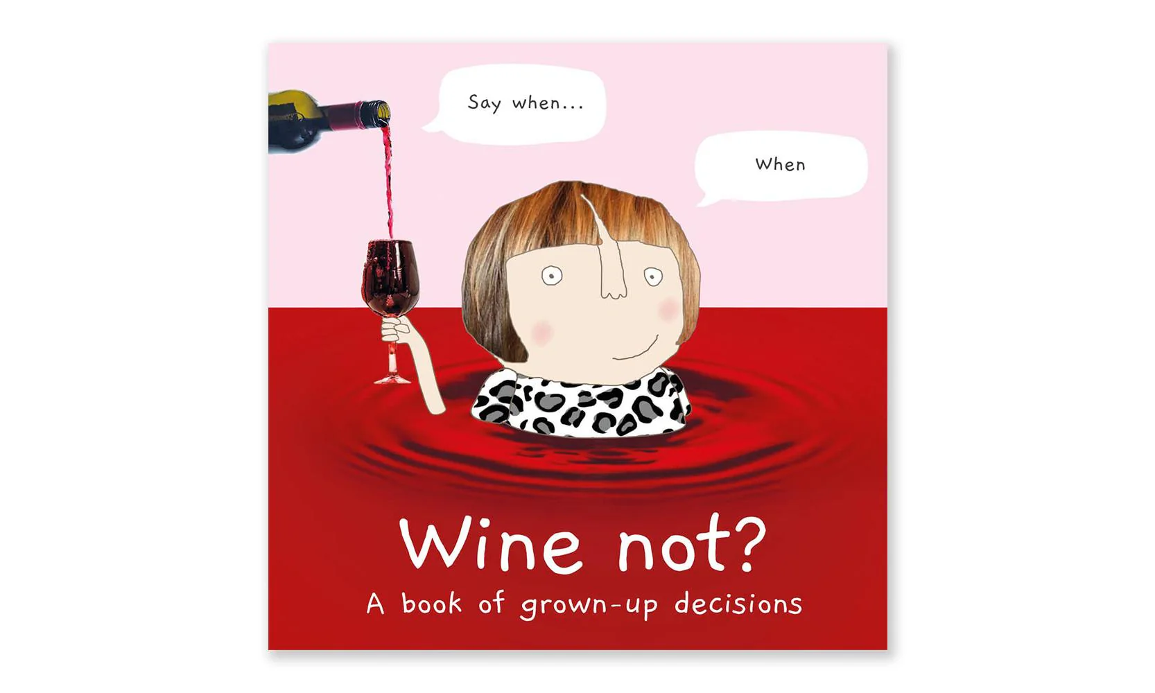 Wine Not? A Book of Grown-Up Decisions